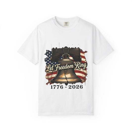 Liberty 250th Anniversary T-Shirt - "Let Freedom Ring" 1776-2026 Patriotic Tee